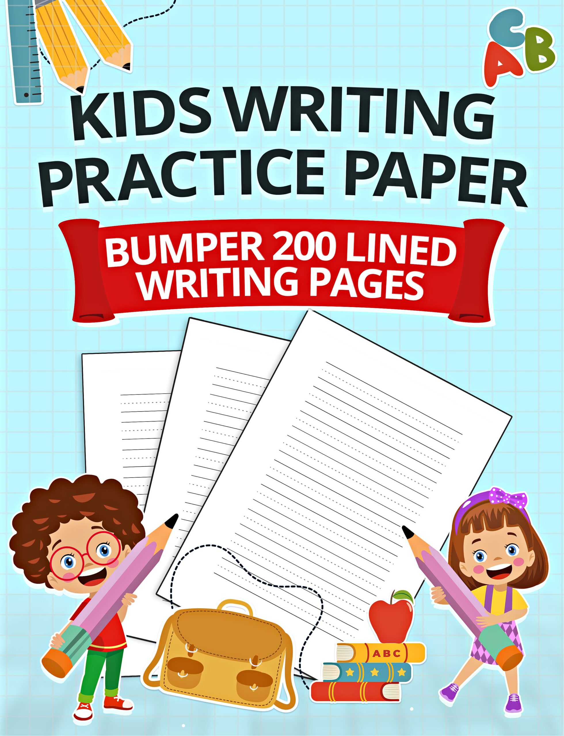 Kids Writing Practice Paper: Bumper 200 Pages Of Lined ABC Kindergarten Writing Paper For Kids And Students